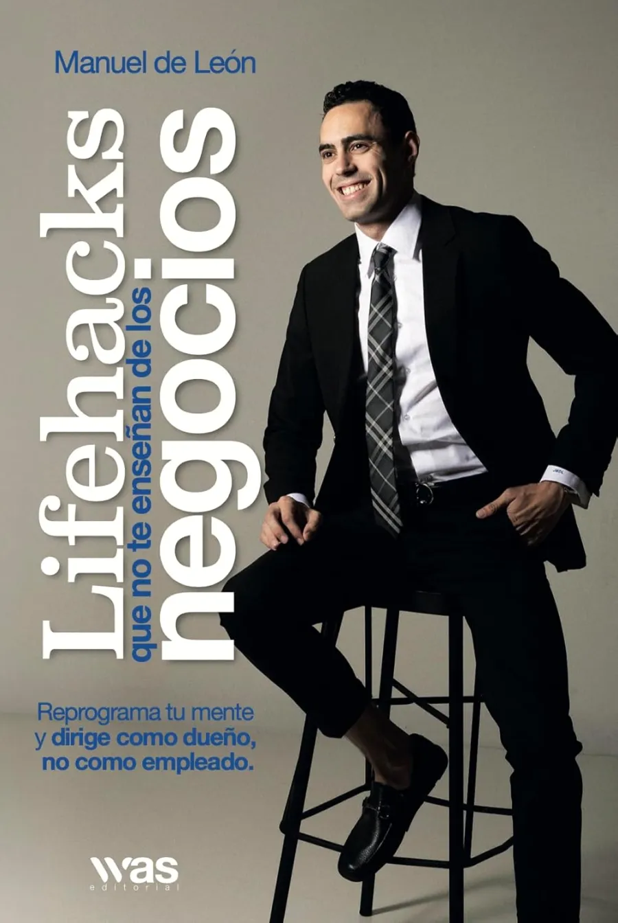 Lifehacks que no te enseñan de los negocios — Manuel de León